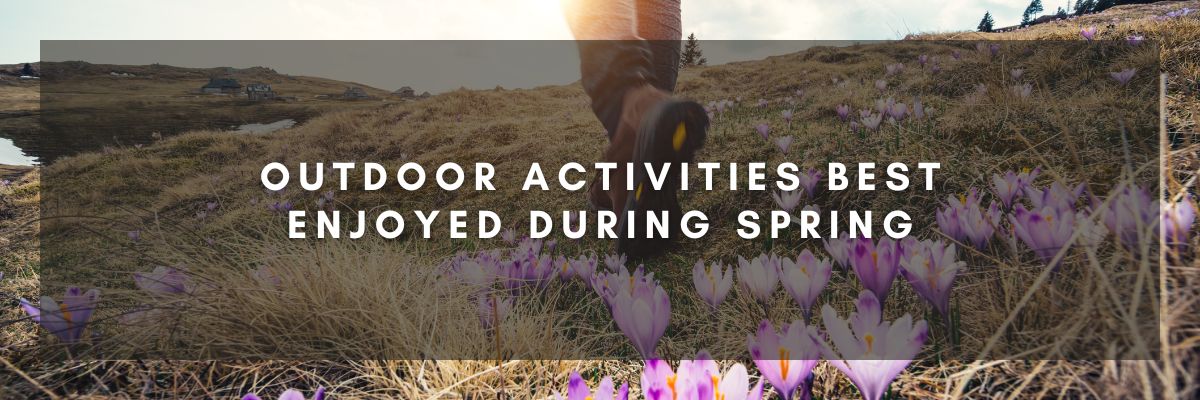 Outdoor Activities Best Enjoyed During Spring
